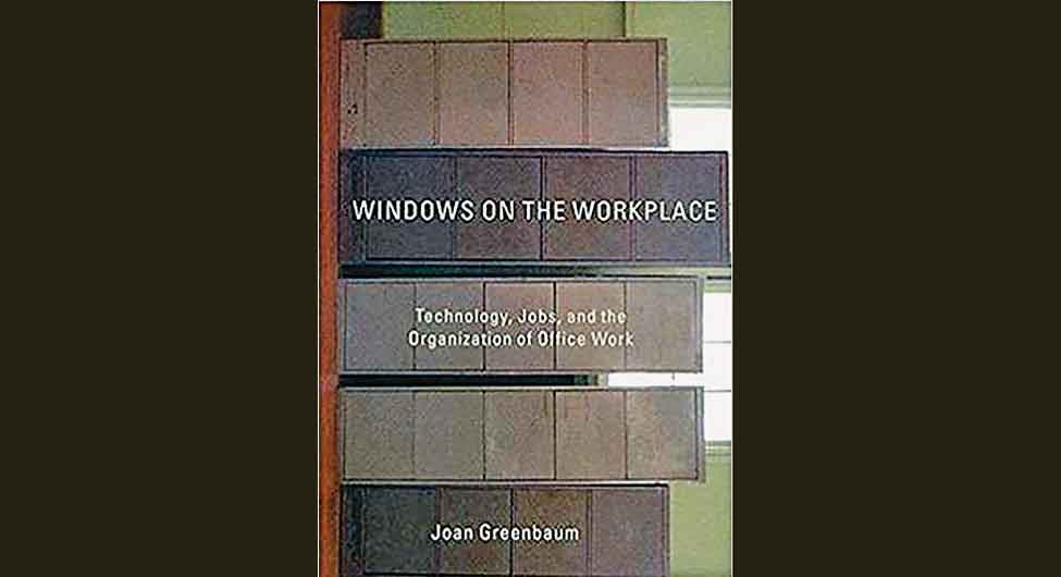 ‘विंडोज ऑन द वर्कप्लेस’ में जोन ग्रीनबॉम ने लिखा था कि कंप्यूटर को अपनी तरह सक्षम बनाकर मनुष्य अपने लिए गड्ढा खोद रहा है ‘विंडोज ऑन द वर्कप्लेस’ में जोन ग्रीनबॉम ने लिखा था कि कंप्यूटर को अपनी तरह सक्षम बनाकर मनुष्य अपने लिए गड्ढा खोद रहा है